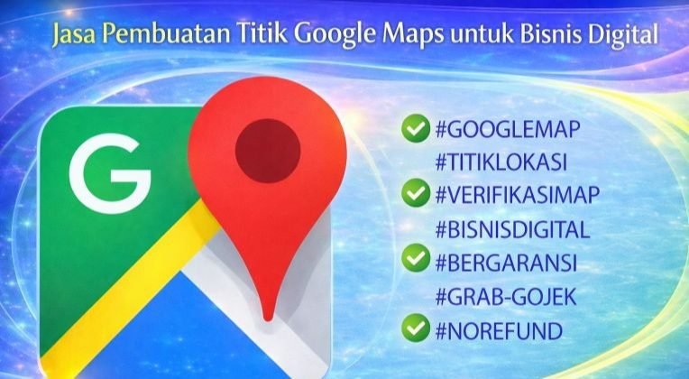 Jasa Pembuatan Titik Google Maps untuk Bisnis Digital