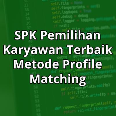 SPK Pemilihan Karyawan Terbaik Metode Profile Matching (PHP & MySQL) Full Source Code | 011