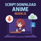 Script Download Full Batch Anime | NodeJS | Auto Grab Semua Episode