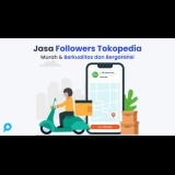 1000 Followers Tokopedia Bergaransi 7 Hari & Berkualitas Non Drop, Pengiriman Cepat Database Sendiri