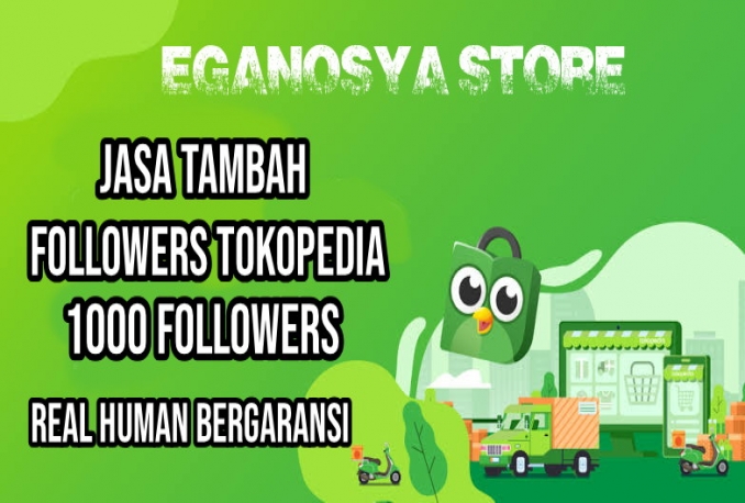 1000 FOLLOWERS TOKOPEDIA REAL HUMAN BERGARANSI