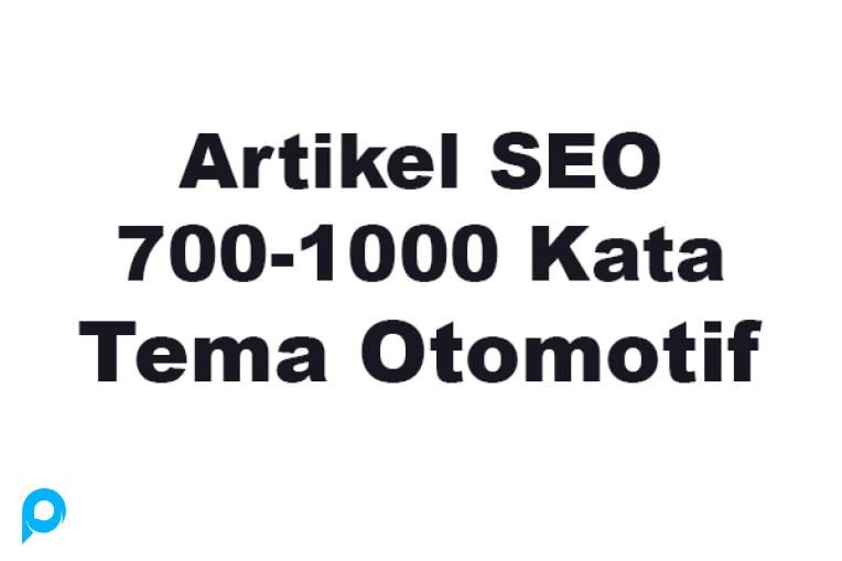 13 Artikel SEO Tema Otomotif 700-1000+ Kata