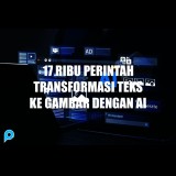17 Ribu Perintah Transformasi Teks Ke Gambar Dengan AI