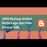 2000 Backup Artikel Niche Lagu dan Film Format XML