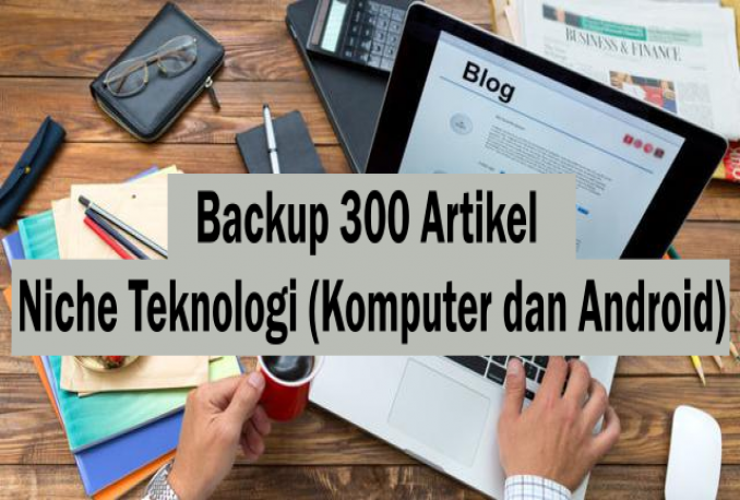 300 Backup Artikel SEO Niche Tutorial Komputer dan Android