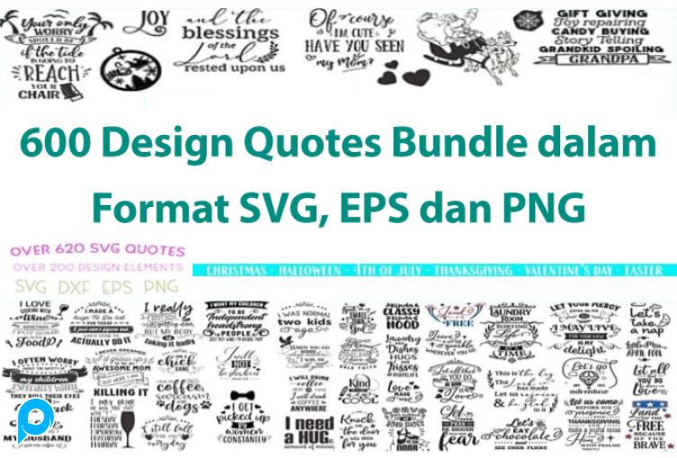 600 Design Quotes Bundle dalam Format SVG, EPS dan PNG