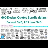 600 Design Quotes Bundle dalam Format SVG, EPS dan PNG