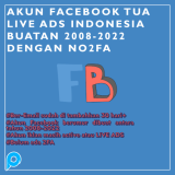 AKUN FACEBOOK TUA LIVE ADS INDONESIA BUATAN 2009-2023 DENGAN NO2FA