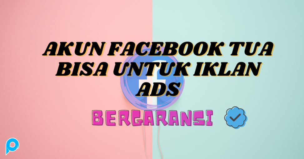 Akun facebook tua murah bisa untuk ads