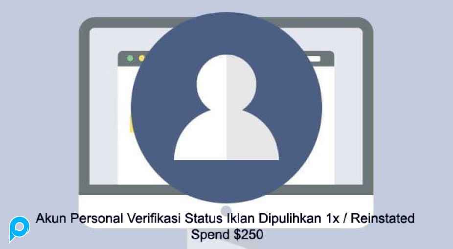 Akun Personal Verifikasi Status Iklan Dipulihkan 1x / Reinstated Spend 1 Acc $250