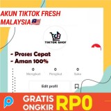 AKUN TIKTOK kosongan FRESH FOLLOWER MALAYSIA MURAH UNTUK DITAUTKAN KE SELLER MALAYSIA 100% PERMANEN 