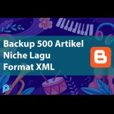 Backup 500 Artikel Niche Lagu Dengan Format XML