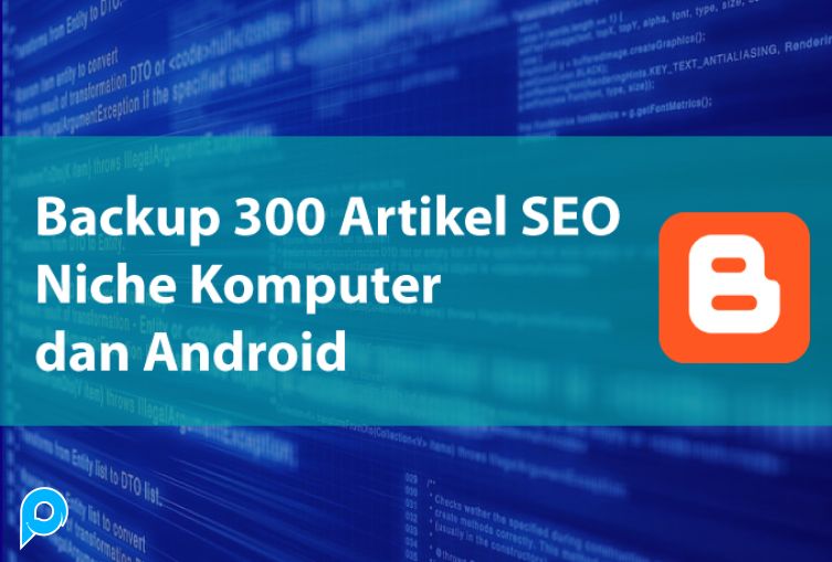 Backup Artikel SEO Niche Tutorial Komputer dan Android
