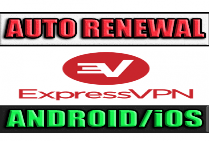 ExpressVPN | AUTO RENEWAL ANDROID/iOS