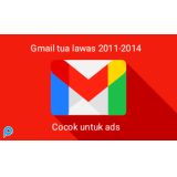 Gmail tua lawas dibuat tahun 2011-2014 untuk google ads