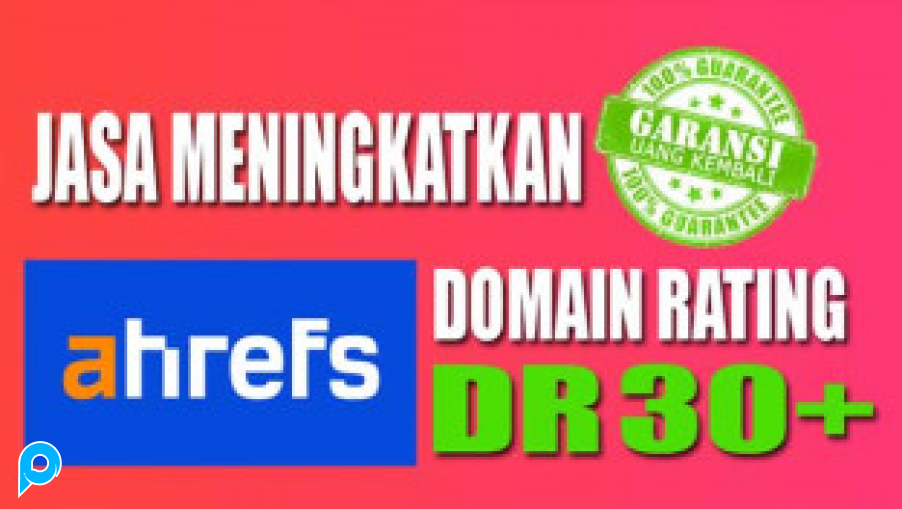 jasa push domain rating (DR) ahrefs hingga 30+ bergaransi