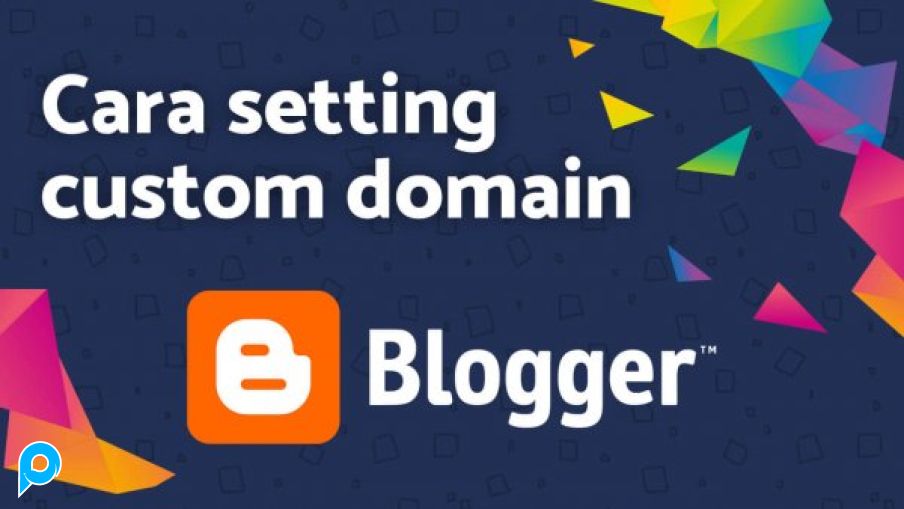 Jasa Setting Custom Domain Blogger dengan domain pilihan Anda