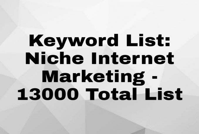 Keyword List: Niche Internet Marketing - 13000 Total List - Exported From Semrush