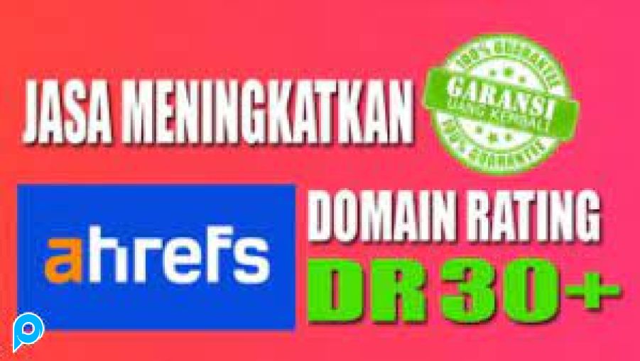 PROMO jasa backlink untuk meningkatkan Domain Rating (DR) AHREFS hingga 30+