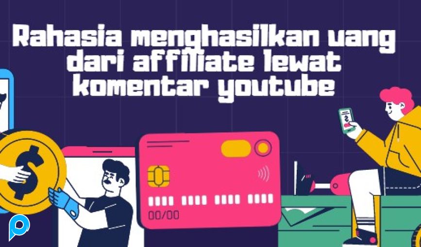 rahasia menghasilkan uang dari affiliate lewat komentar youtube
