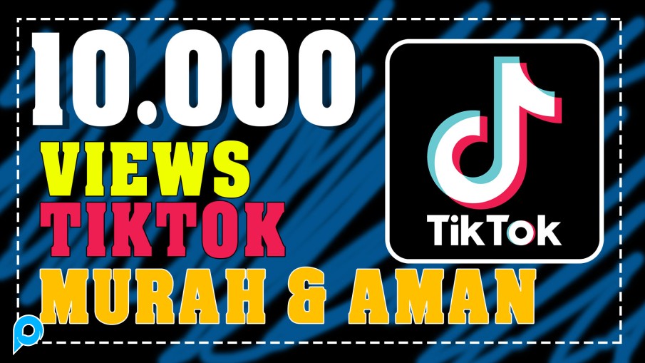 TIKTOK VIEWS 10.000 MURAH AMAN