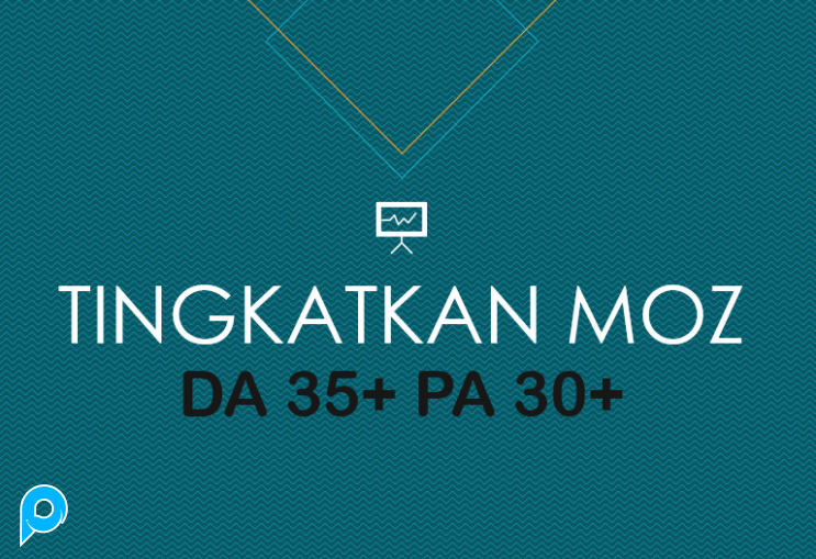 Tingkatkan Otoritas Domain Moz Anda DA 35+ & PA 30 - Permanen dan Aman